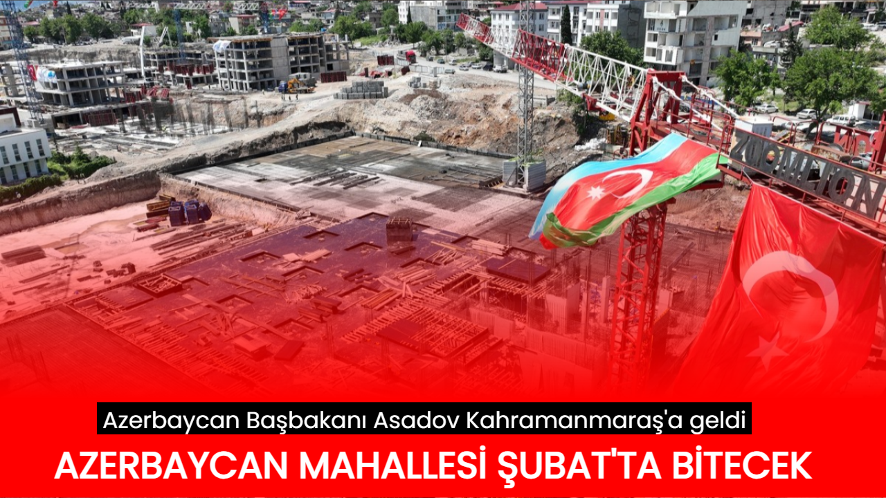 Azerbaycan Mahallesi 2025 Şubat ayında bitecek