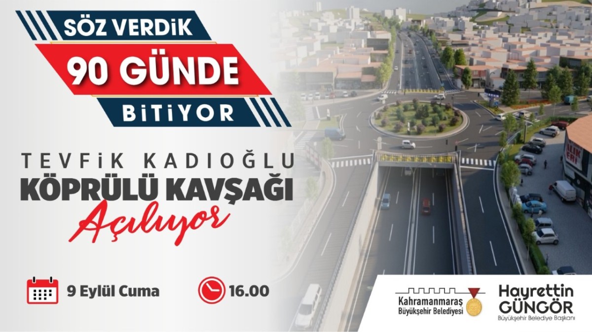 Tevfik Kadıoğlu Köprülü Kavşağı Açılıyor!