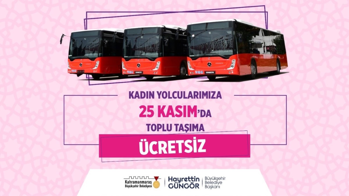 Bugün Kahramanmaraş'ta Kadınlara Otobüsler Ücretsiz!