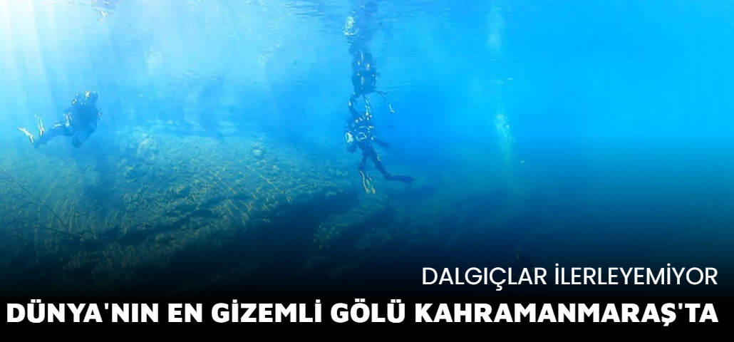 Dünya'nın en gizemli gölü Kahramanmaraş'ta