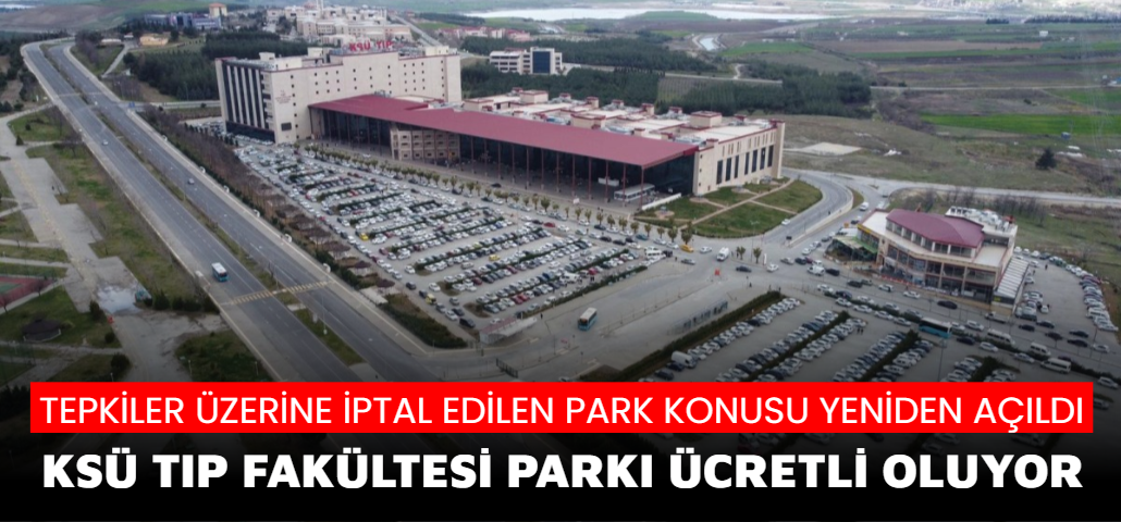KSÜ Tıp Fakültesi parkı ücrekli hale getiriliyor