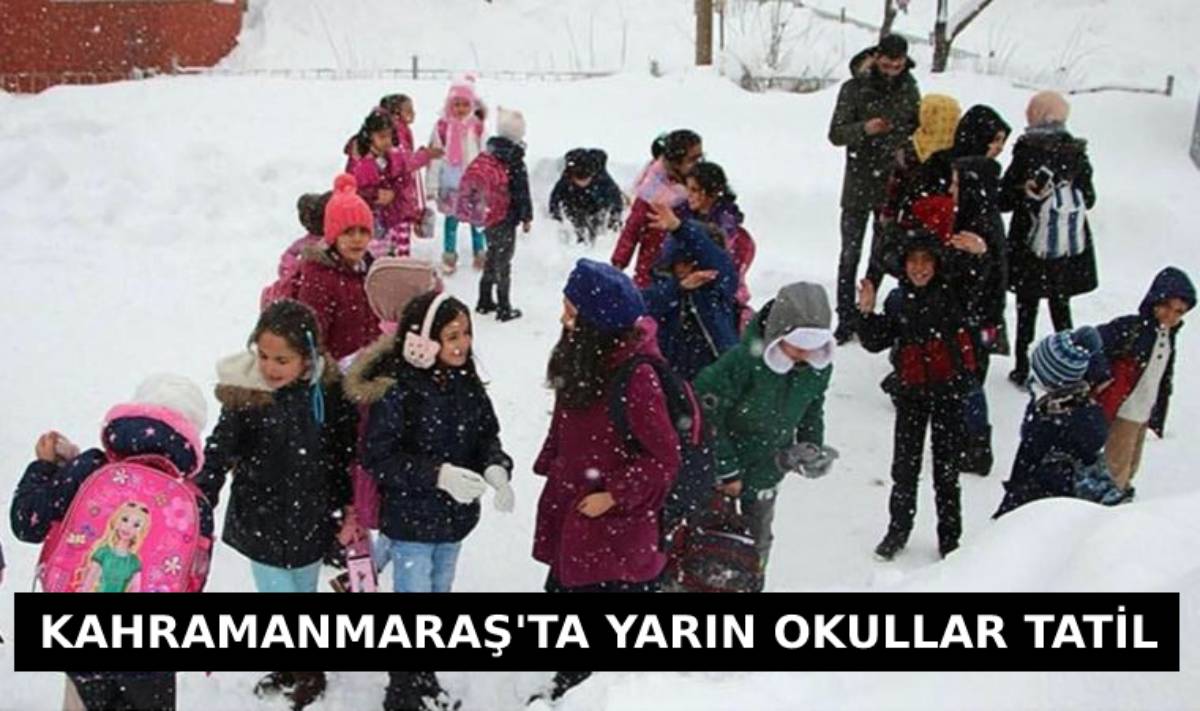 SICAK HABER: Kahramanmaraş'ta tüm okullar yarın tatil