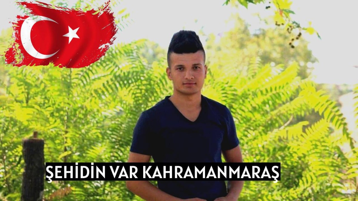 Şehidin var Kahramanmaraş