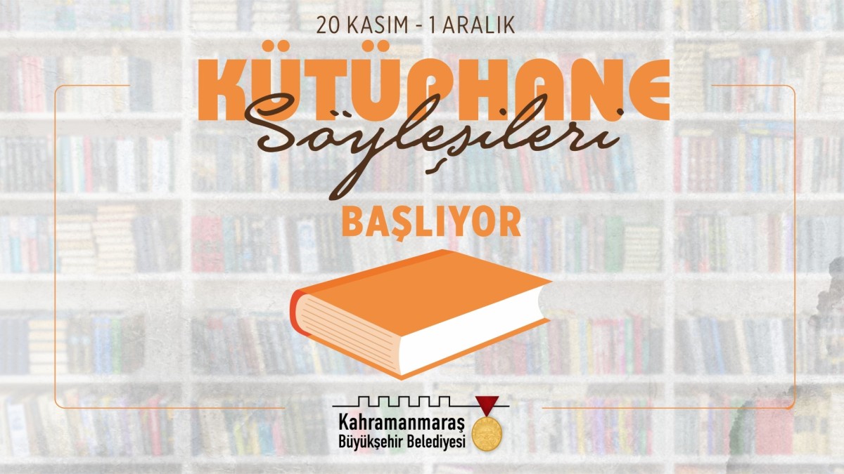 Kahramanmaraş'ta Büyükşehir'in Düzenlediği Kütüphane Söyleşileri Başlıyor!