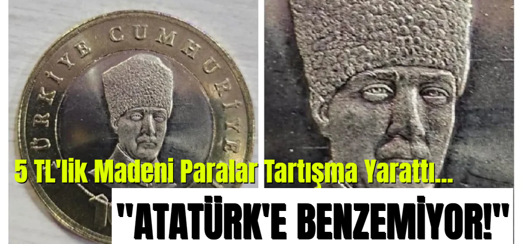 Tartışmalı 5 TL'lik Madeni Paralar: Atatürk Portresi Eleştirilere Maruz Kaldı