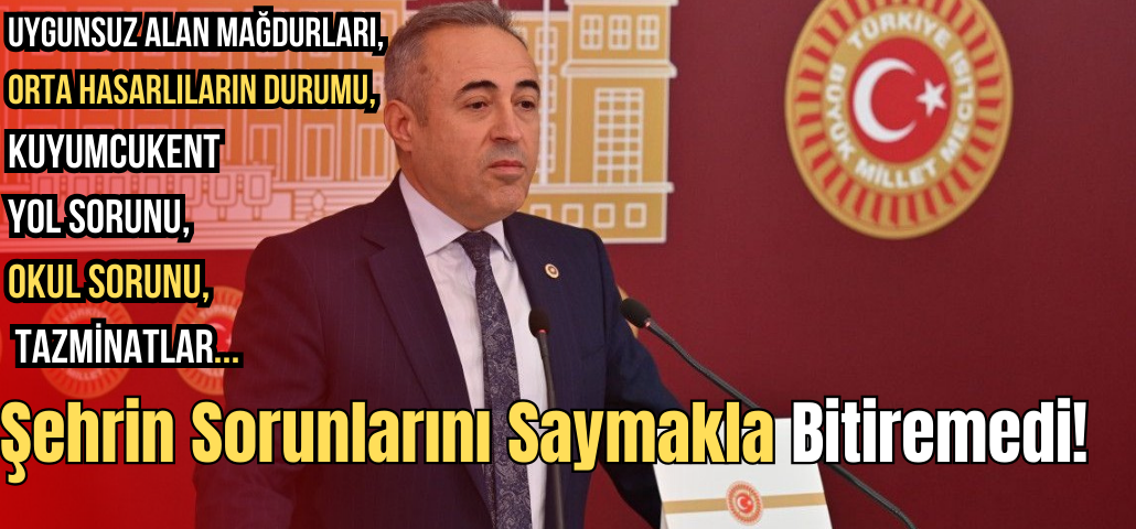 Milletvekili Karatutlu, Kahramanmaraş'ta Deprem Sonrası Sorunları TBMM'de Saymakla Bitiremedi!