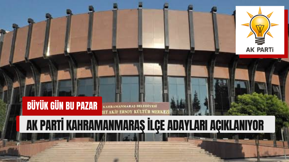 Ak Parti İlçe Adayları bu Pazar açıklanıyor 