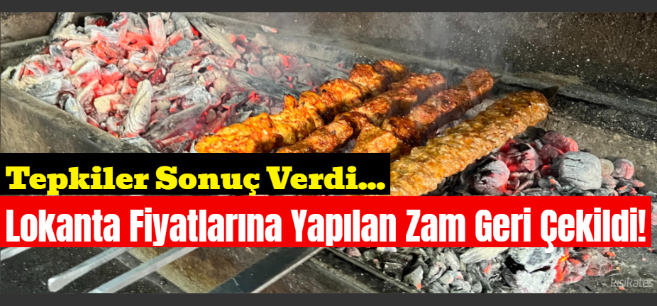 Tepkiler Sonuç Verdi: Kahramanmaraş'ta Lokanta Fiyatlarına Yapılan Zam Geri Çekildi!